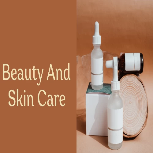 Beauty And Skin Care